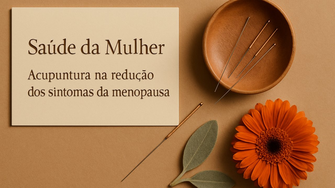 Saúde da Mulher: Acupuntura na redução dos sintomas da menopausa